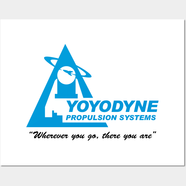 Yoyodyne Propulsion Systems (with Buckaroo Bansai quote) Wall Art by BishopCras